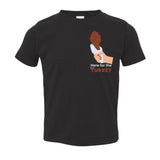 Here for the Turkey Kids Tee